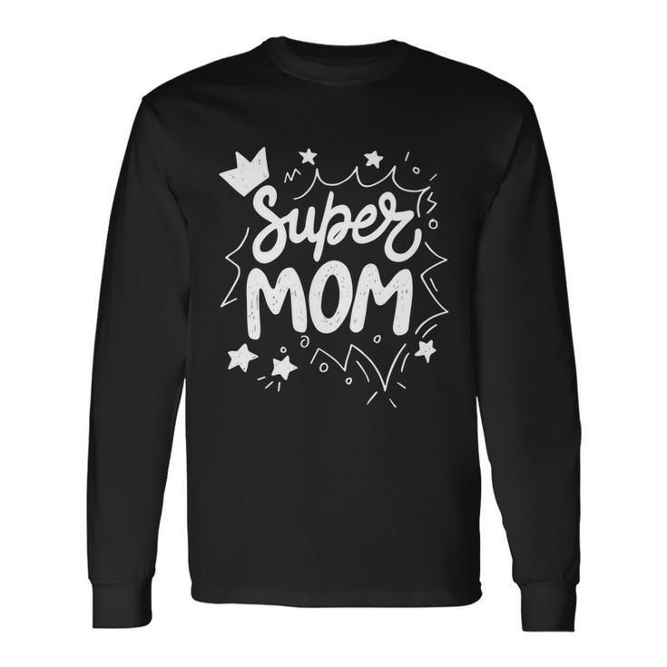 Super Mom Long Sleeve T-Shirt