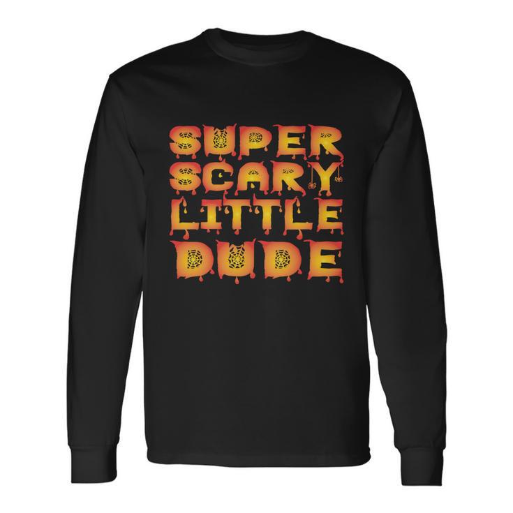 Super Scary Little Dude Halloween Quote V3 Long Sleeve T-Shirt