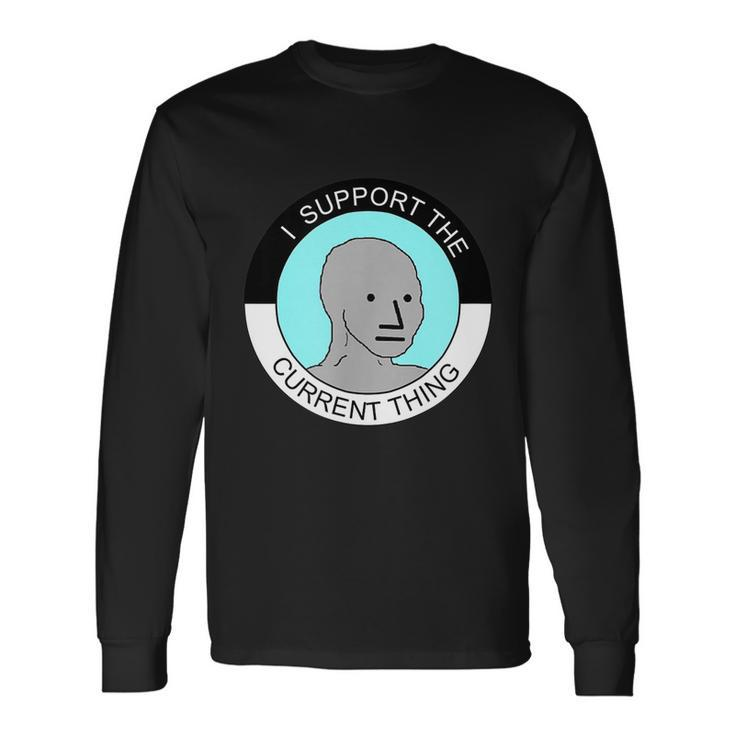 I Support Current Thing Tshirt Long Sleeve T-Shirt