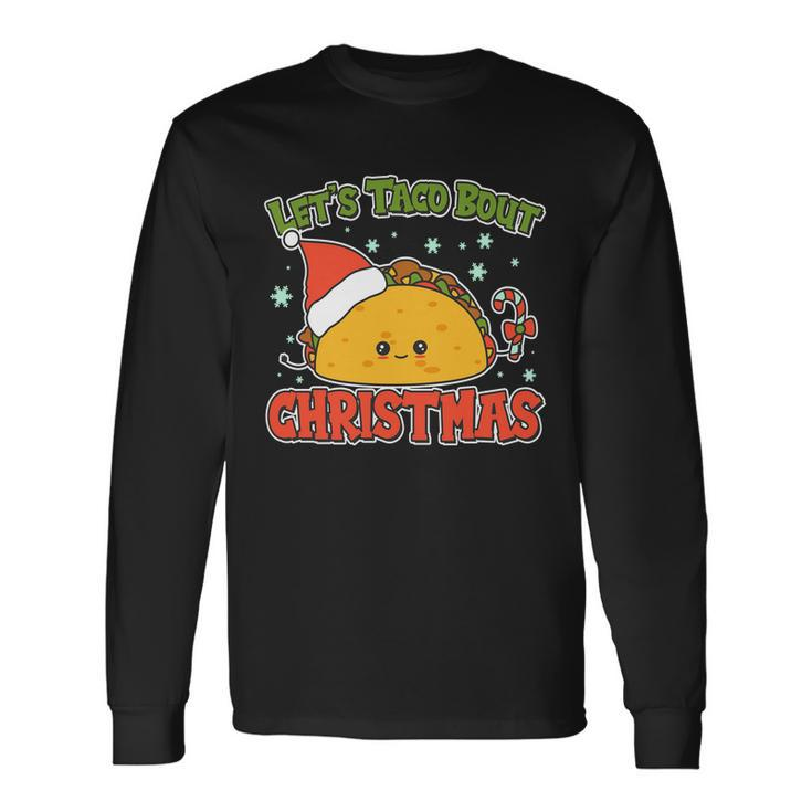 Lets Taco Bout Cute Christmas Long Sleeve T-Shirt