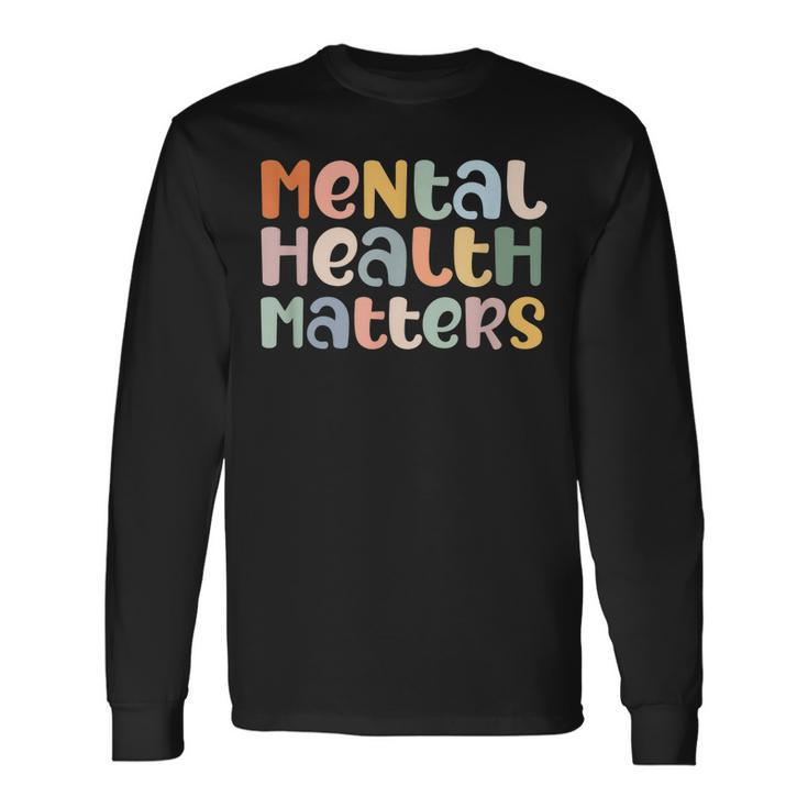 Mental Health Matters Mental Health Awareness Illness Men Women Long Sleeve T-Shirt T-shirt Graphic Print