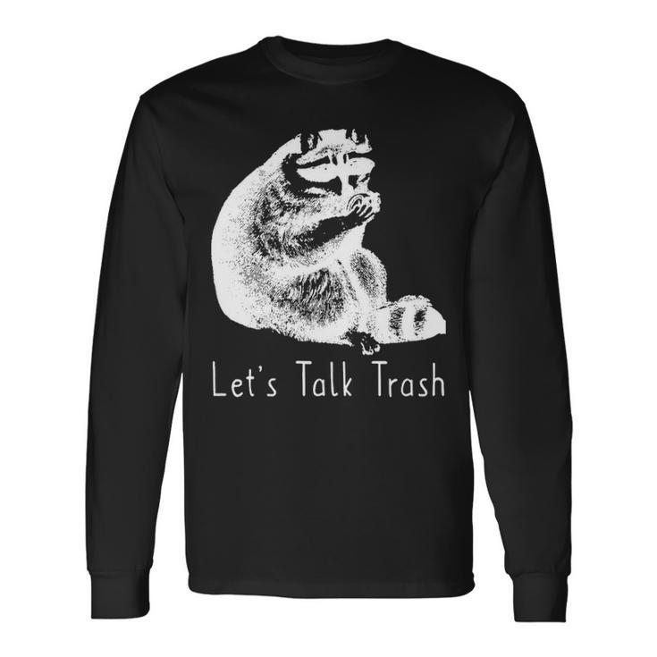 Lets Talk Trash Long Sleeve T-Shirt