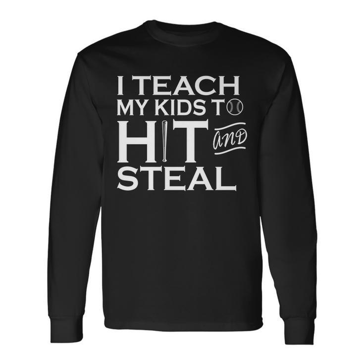 I Teach My To Hit And Steal Tshirt Long Sleeve T-Shirt
