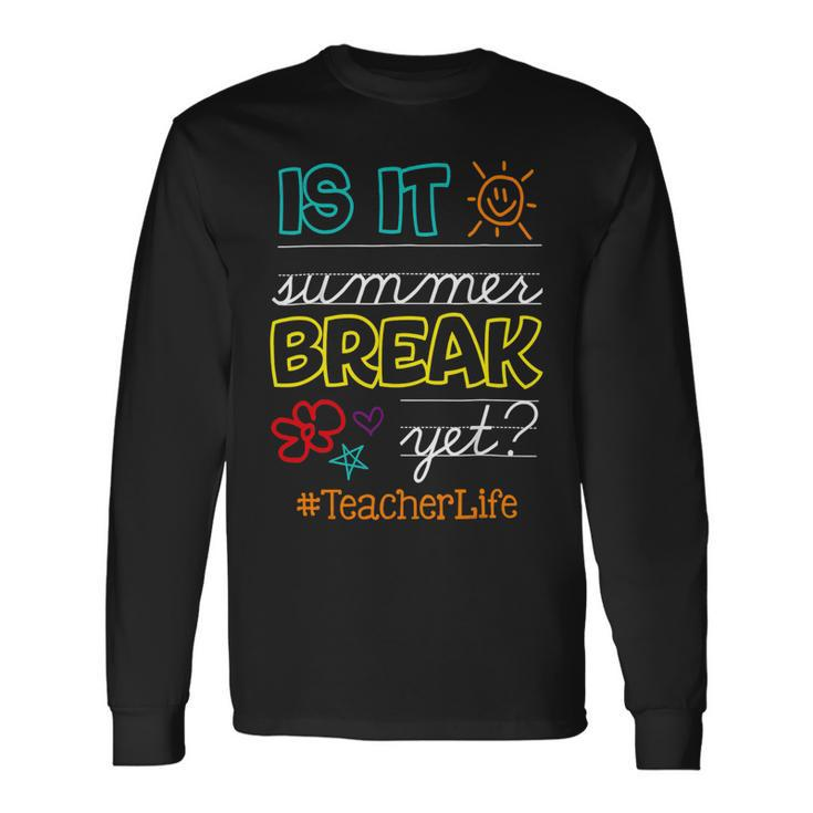 Teacher End Of Year Is It Summer Break Yet Teacher Off Duty V3 Long Sleeve T-Shirt