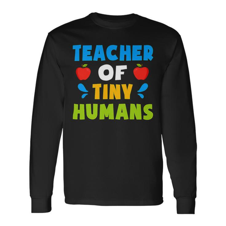 Teacher Of Tiny Humans Shirt Teacher Appreciation Day Cute Long Sleeve T-Shirt
