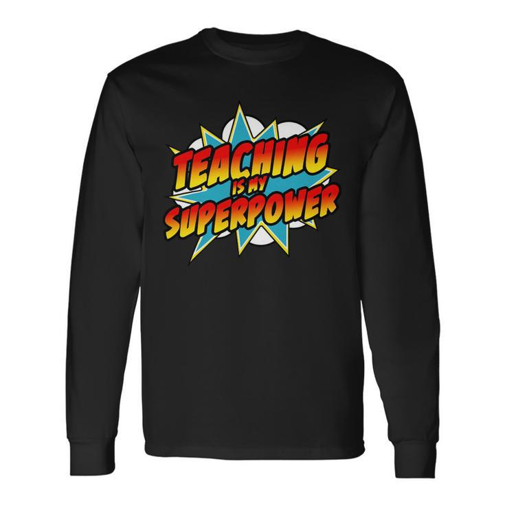 Teaching Is My Superpower Retro Comic Teacher Long Sleeve T-Shirt