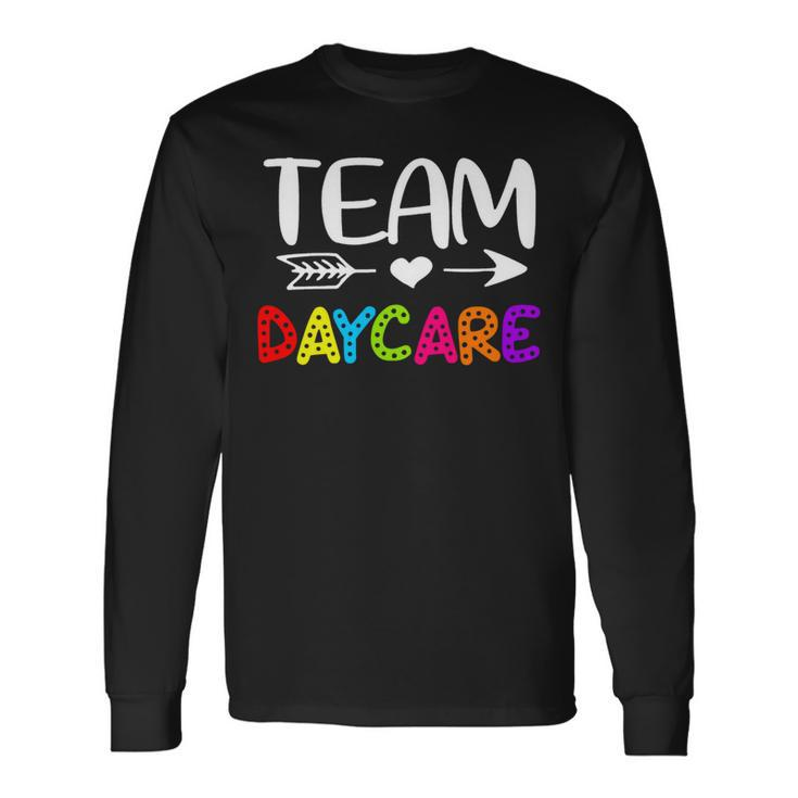 Team Daycare Daycare Teacher Back To School Long Sleeve T-Shirt