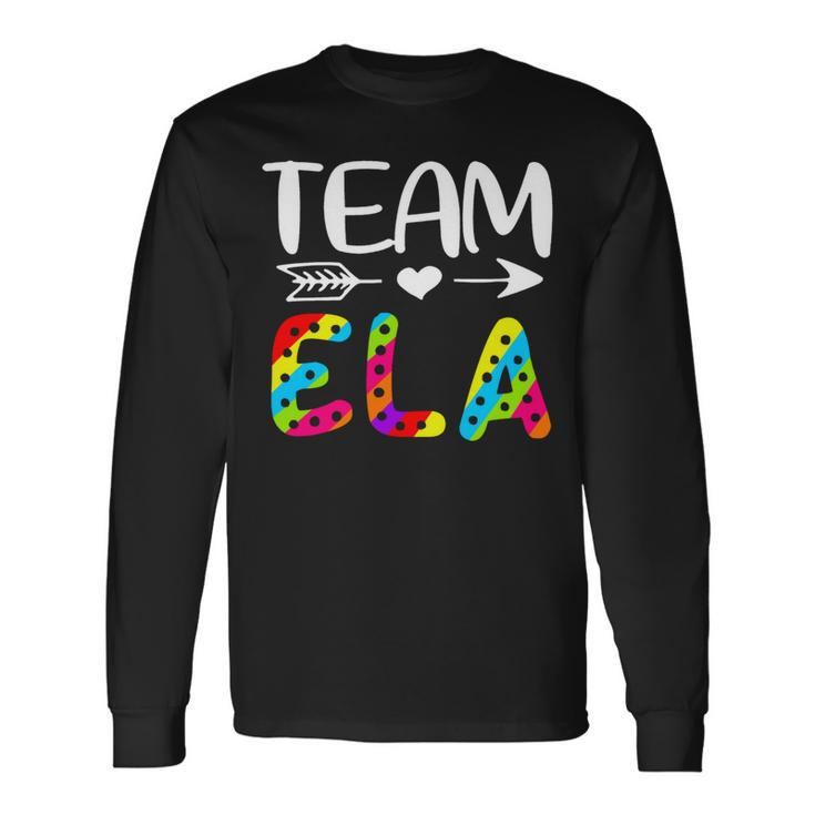 Team Ela Ela Teacher Back To School Long Sleeve T-Shirt