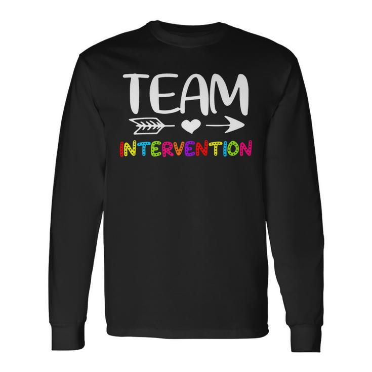 Team Intervention Intervention Teacher Back To School Long Sleeve T-Shirt