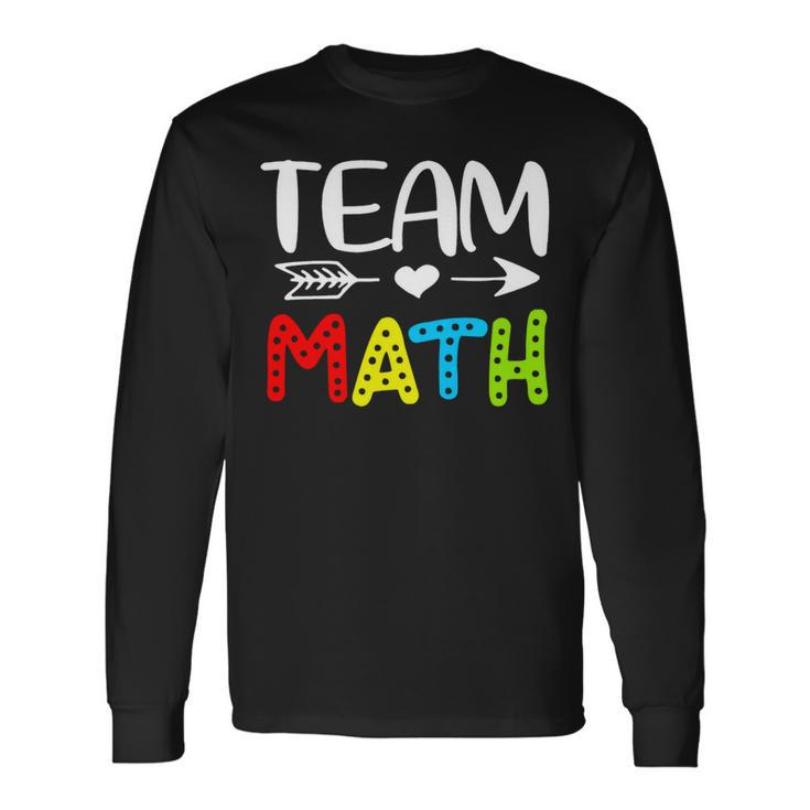 Team Math- Math Teacher Back To School Long Sleeve T-Shirt