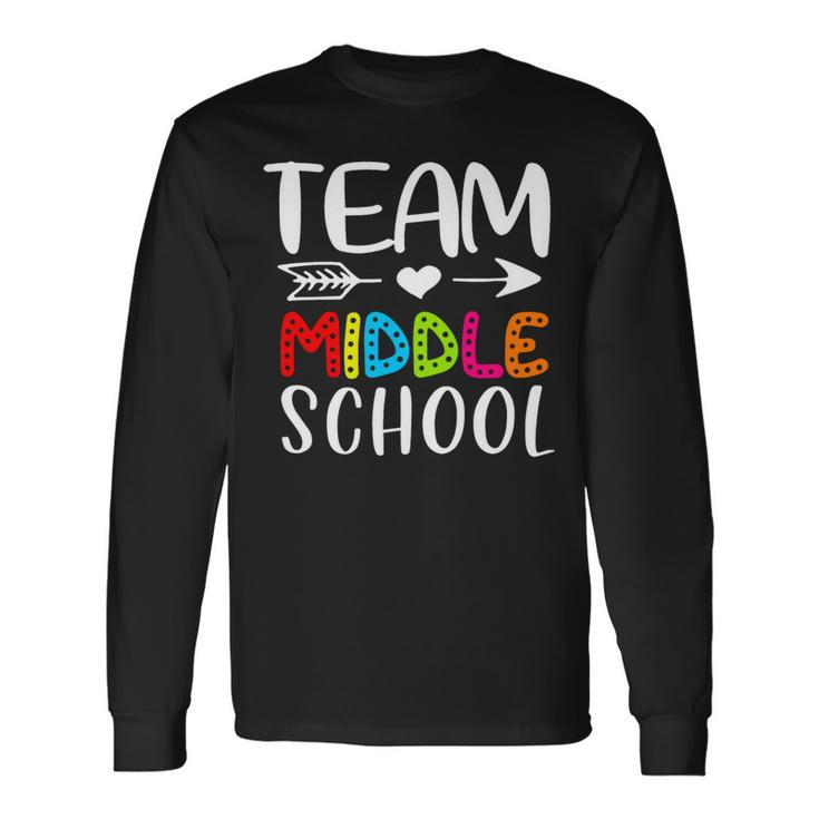Team Middle School Middle School Teacher Back To School Long Sleeve T-Shirt