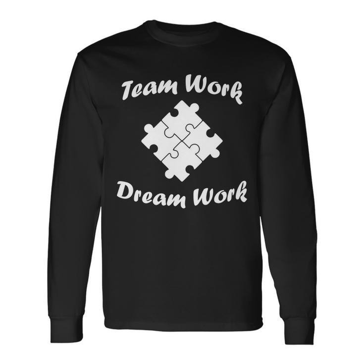 Team Work Dream Work Tshirt Long Sleeve T-Shirt