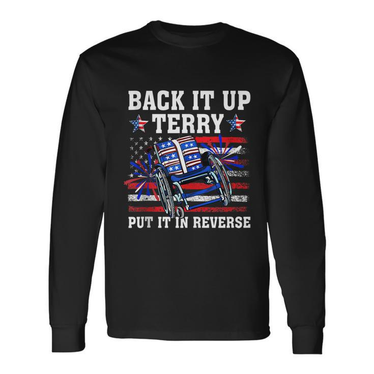 Back Up Terry Put It In Reverse 4Th Of July Us Flag Long Sleeve T-Shirt
