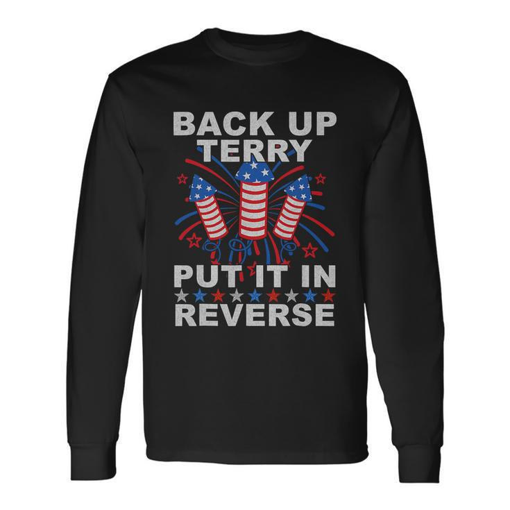 Back Up Terry Put It In Reverse Firework 4Th Of July V3 Long Sleeve T-Shirt