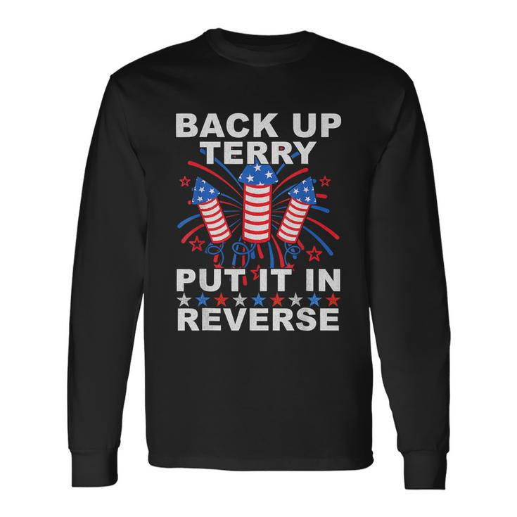 Back Up Terry Put It In Reverse Firework 4Th Of July V4 Long Sleeve T-Shirt