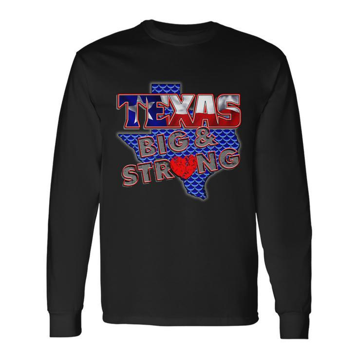 Texas Big And Strong Long Sleeve T-Shirt Gifts ideas