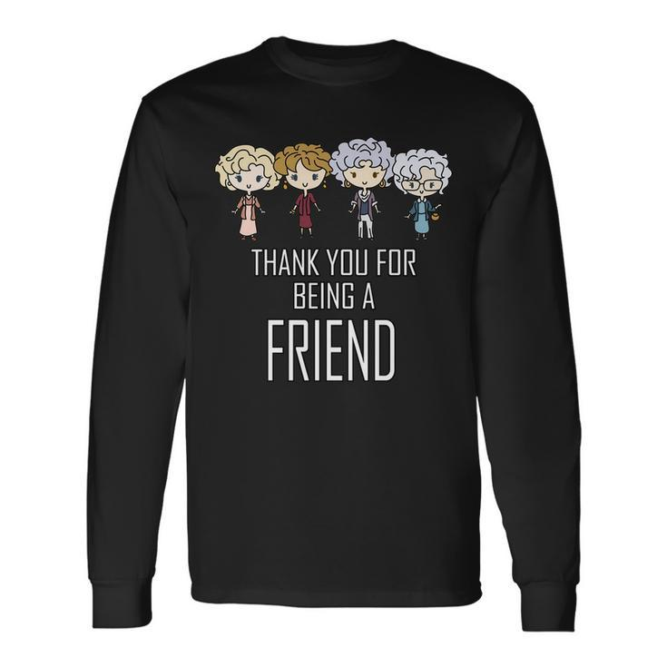 Thank You For Being A Friend Tshirt Long Sleeve T-Shirt