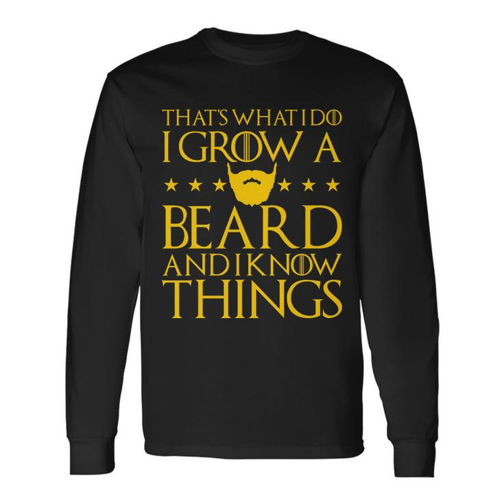 Thats What I Do I Grow A Beard And I Know Things Tshirt Long Sleeve T-Shirt Gifts ideas
