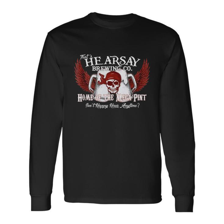 Thats Hearsay Brewing Co Home Of The Mega Pint Skull Long Sleeve T-Shirt