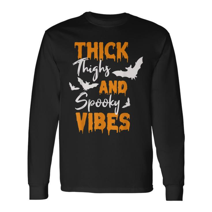 Thick Thighs And Spooky Vibes Spooky Vibes Halloween Long Sleeve T-Shirt