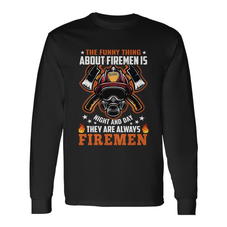 The Thing About Firemen Firefighter Dad Long Sleeve T-Shirt