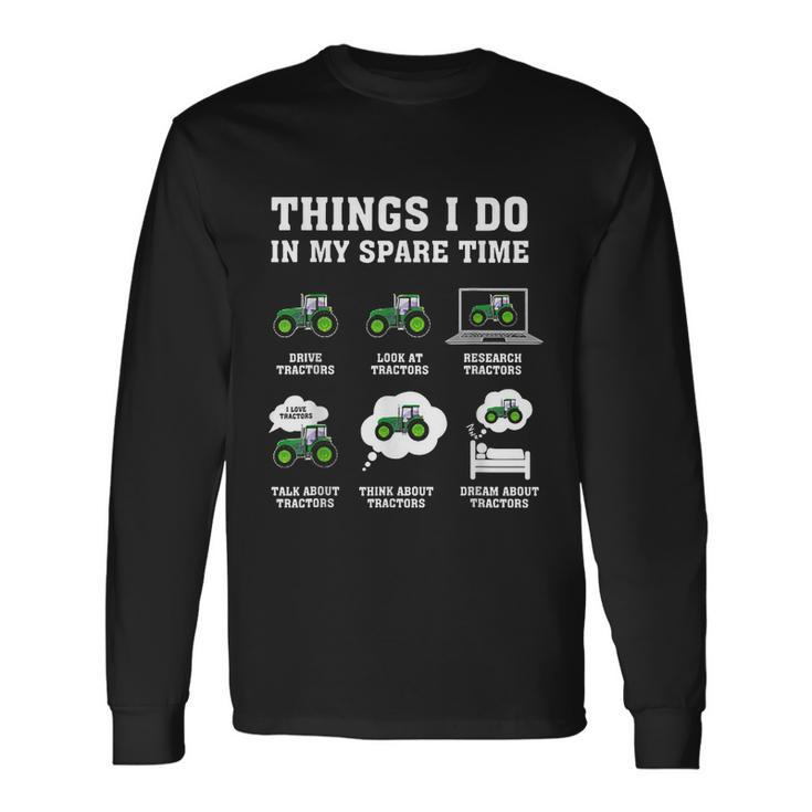 Things I Do In My Spare Time Tractor Green Farmers Long Sleeve T-Shirt