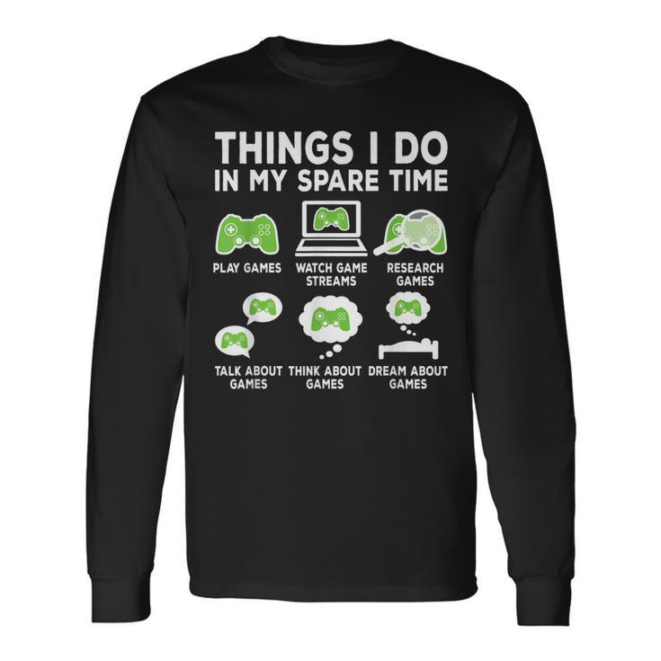 Things I Do In My Spare Time Video Game Gamer Gaming Men Women Long Sleeve T-Shirt T-shirt Graphic Print
