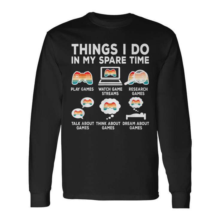 Things I Do In My Spare Time Video Game Retro Gamer Gaming Men Women Long Sleeve T-Shirt T-shirt Graphic Print