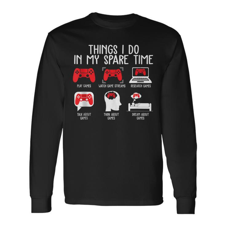 Things I Do In My Spare Time Video Gamer Gaming Men Women Long Sleeve T-Shirt T-shirt Graphic Print