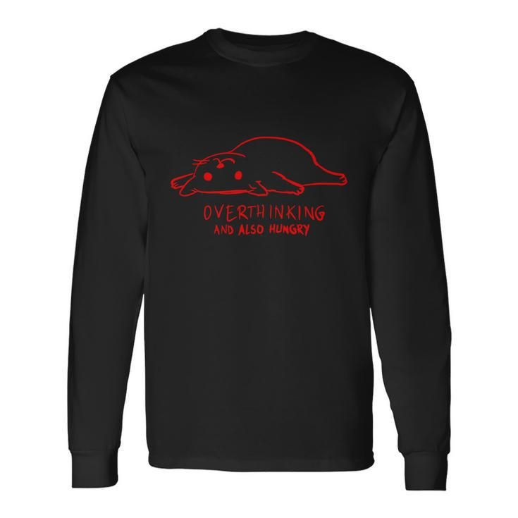 Over Thinking And Also Hungry Long Sleeve T-Shirt