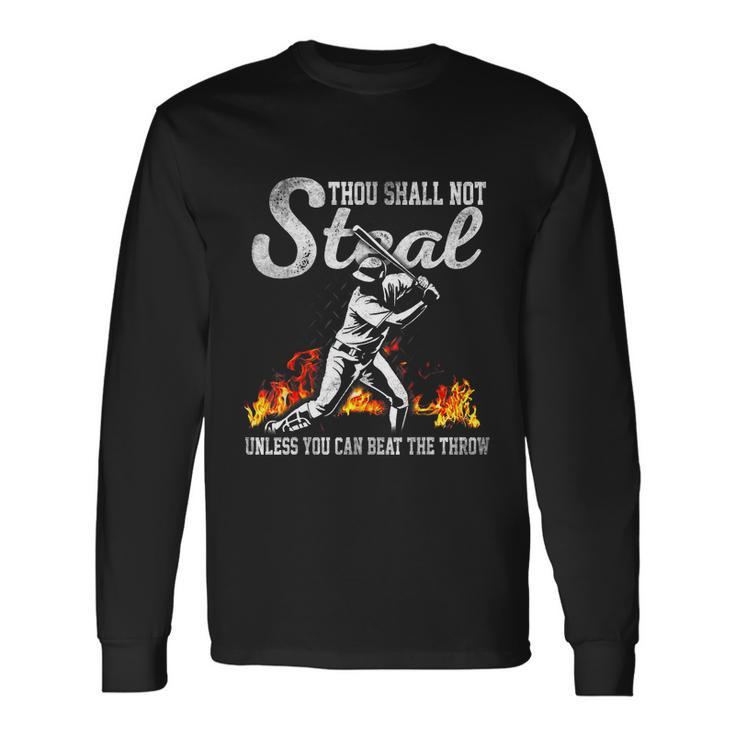 Thou Shall Not Steal Unless You Can Beat The Throw Baseball Tshirt Long Sleeve T-Shirt