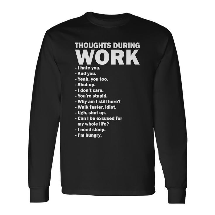 Thoughts During Work Long Sleeve T-Shirt Gifts ideas
