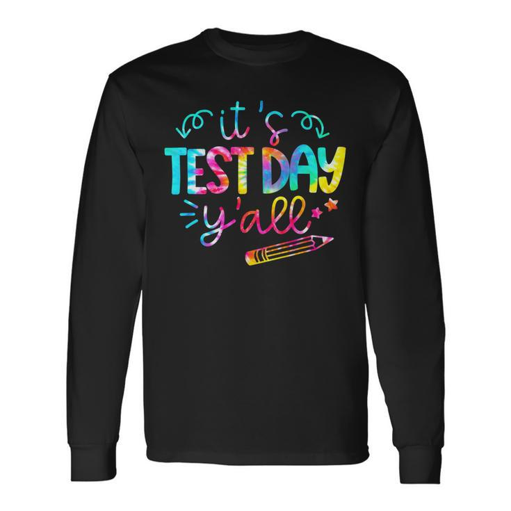 Tie Dye Test Day Teacher Shirt Its Test Day Yall Long Sleeve T-Shirt