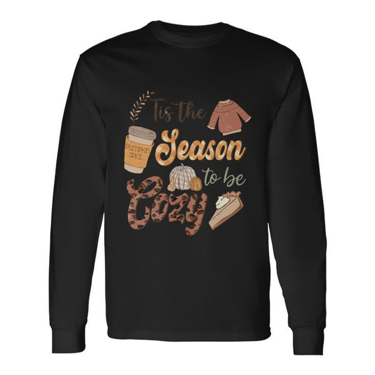 Tis The Season To Be Cozy Thanksgiving Quote Long Sleeve T-Shirt