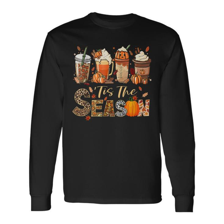 Tis The Season Pumpkin Spice Coffee Fall Autumn Thanksgiving Long Sleeve T-Shirt