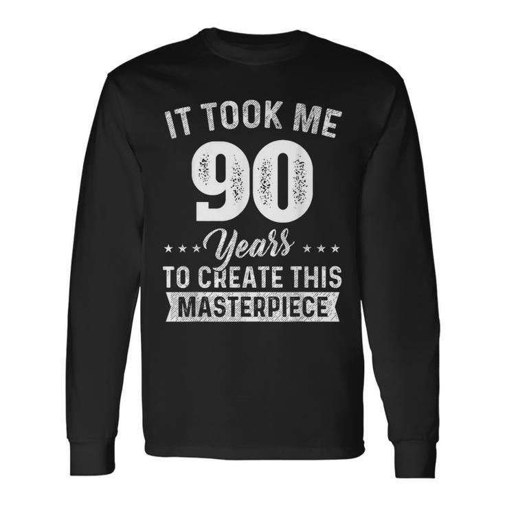It Took Me 90 Years Masterpiece 90Th Birthday 90 Years Old Long Sleeve T-Shirt