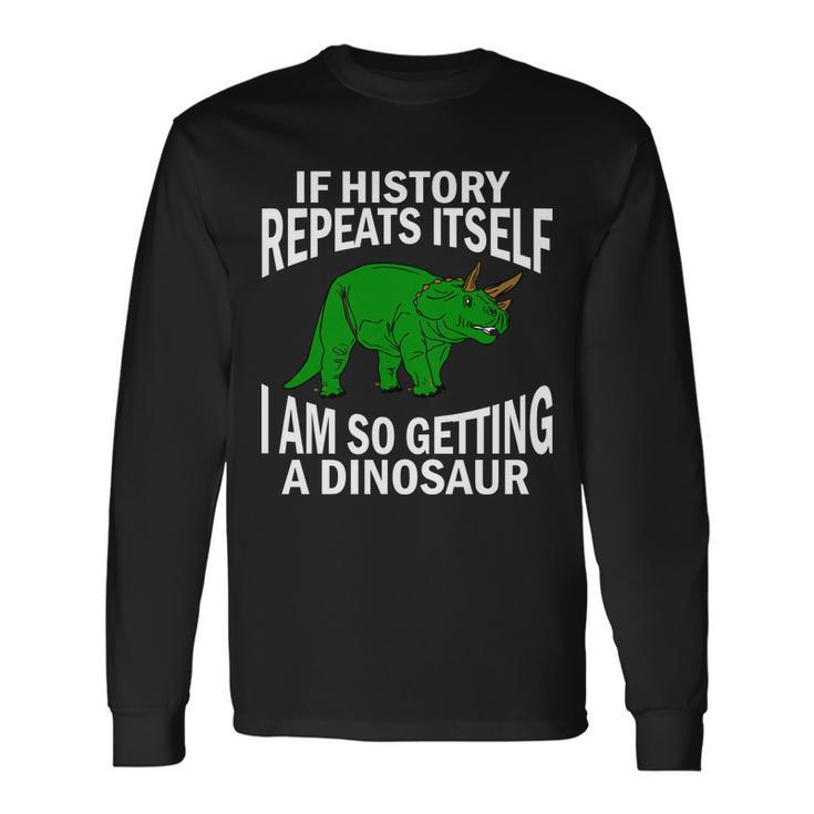 History Repeating Dinosaur Tshirt Long Sleeve T-Shirt