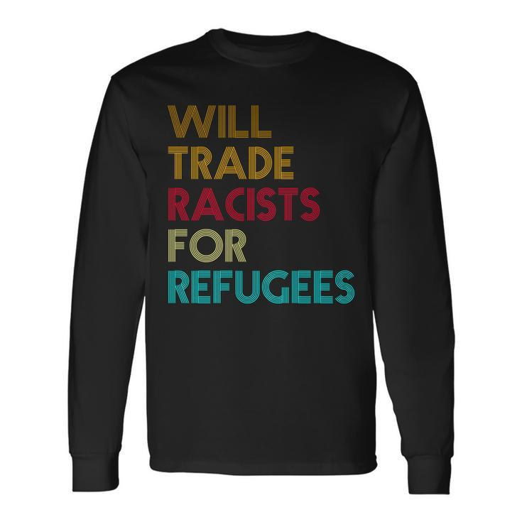 Trade Racists For Refugees Political Tshirt Long Sleeve T-Shirt