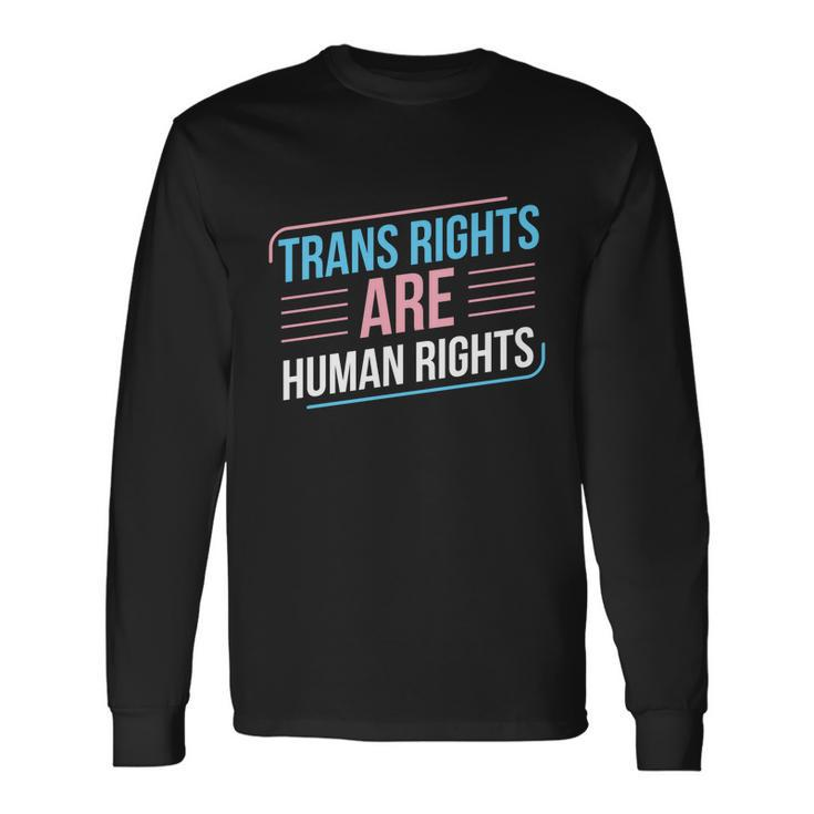 Trans Rights Are Human Rights Trans Pride Transgender Lgbt Long Sleeve T-Shirt Gifts ideas