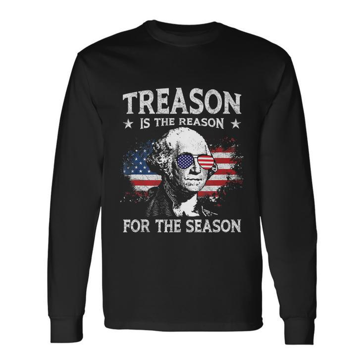 Treason Is The Reason For The Season 4Th Of July Usa Flag Long Sleeve T-Shirt