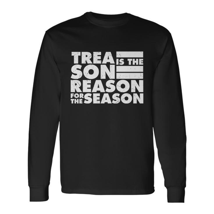 Treason Is The Reason For The Season Plus Size Custom Shirt For Men And Women Long Sleeve T-Shirt
