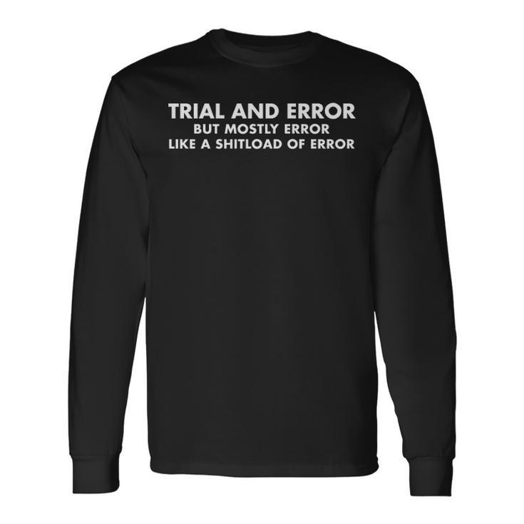Trial And Error Long Sleeve T-Shirt