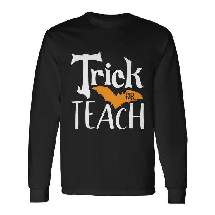 Trick Or Teach Bat Halloween Quote Long Sleeve T-Shirt