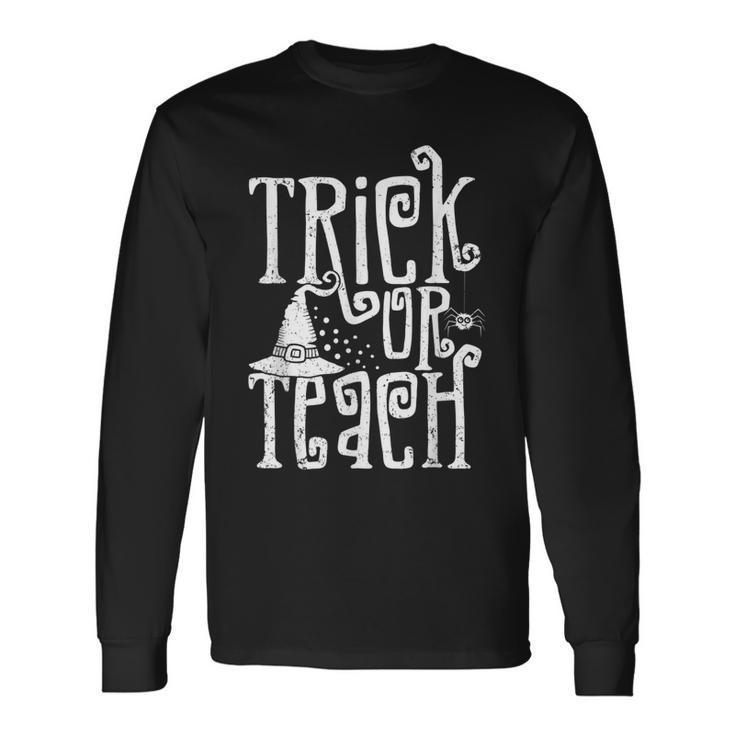 Trick Or Teach Halloween Teacher Long Sleeve T-Shirt