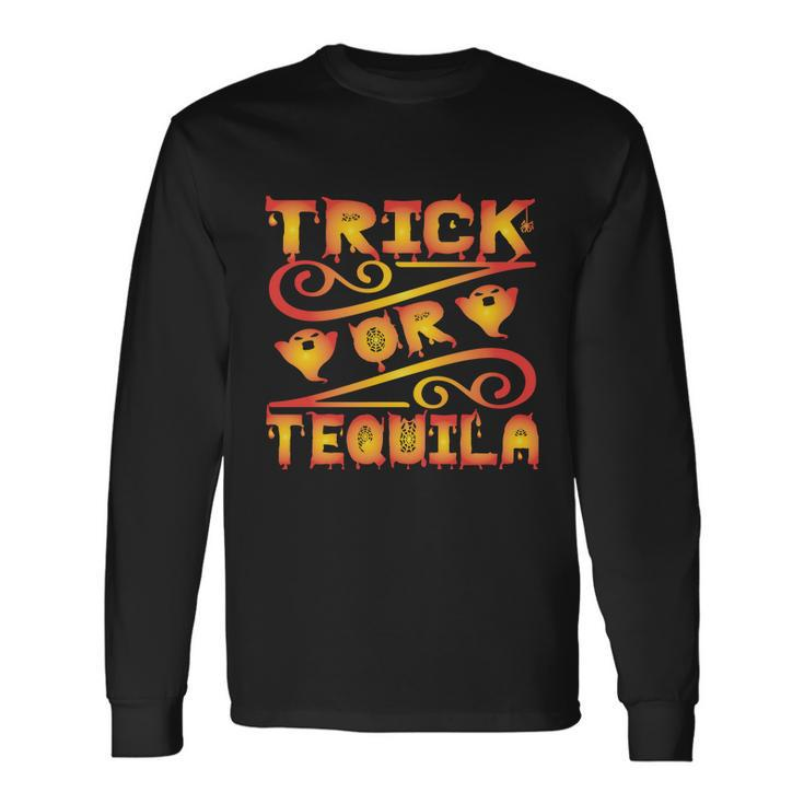 Trick Or Tequila Halloween Quote Long Sleeve T-Shirt
