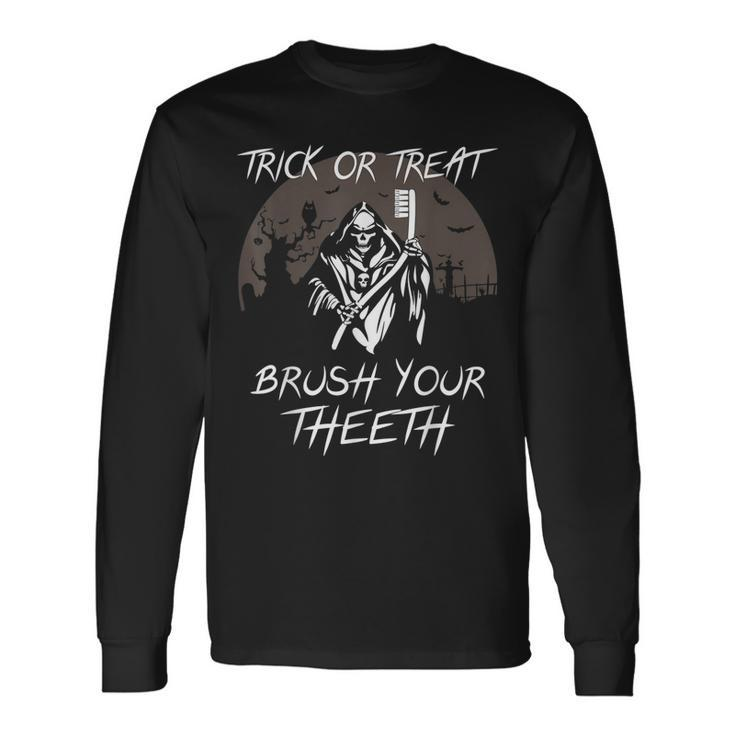 Trick Or Treat Scary Brush Your Th Halloween Dentist Long Sleeve T-Shirt