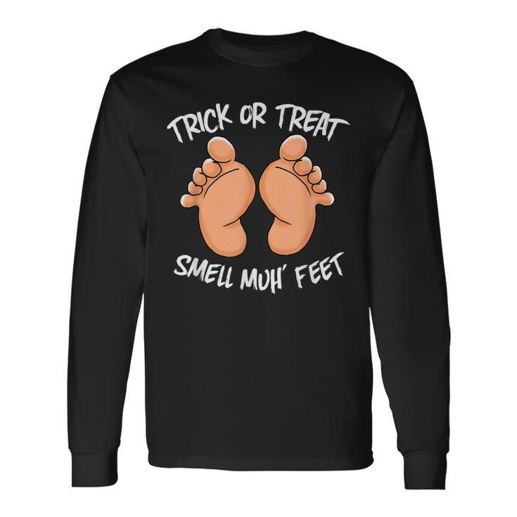 Trick Or Treat Smell My Feet Halloween Gag Long Sleeve T-Shirt