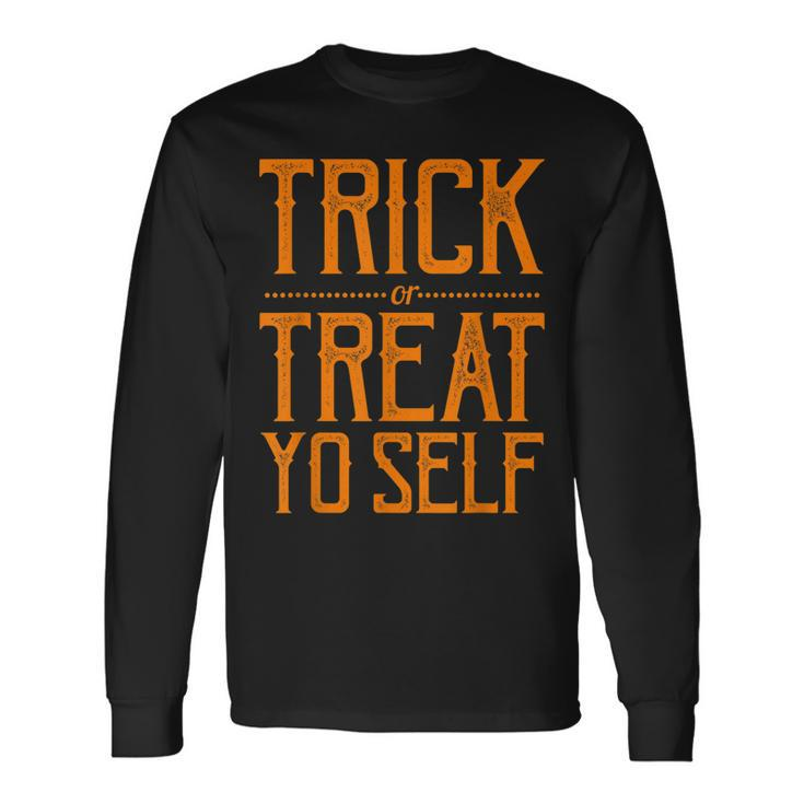 Trick Or Treat Yo Self Sassy Halloween Long Sleeve T-Shirt
