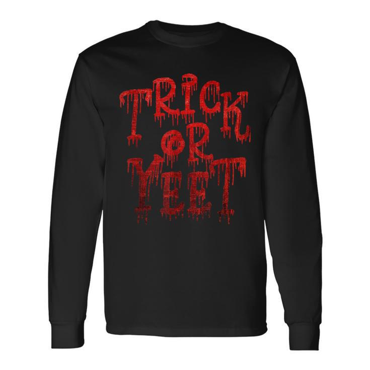 Trick Or Yeet Blood Red Fun Halloween Costume Party Meme Long Sleeve T-Shirt