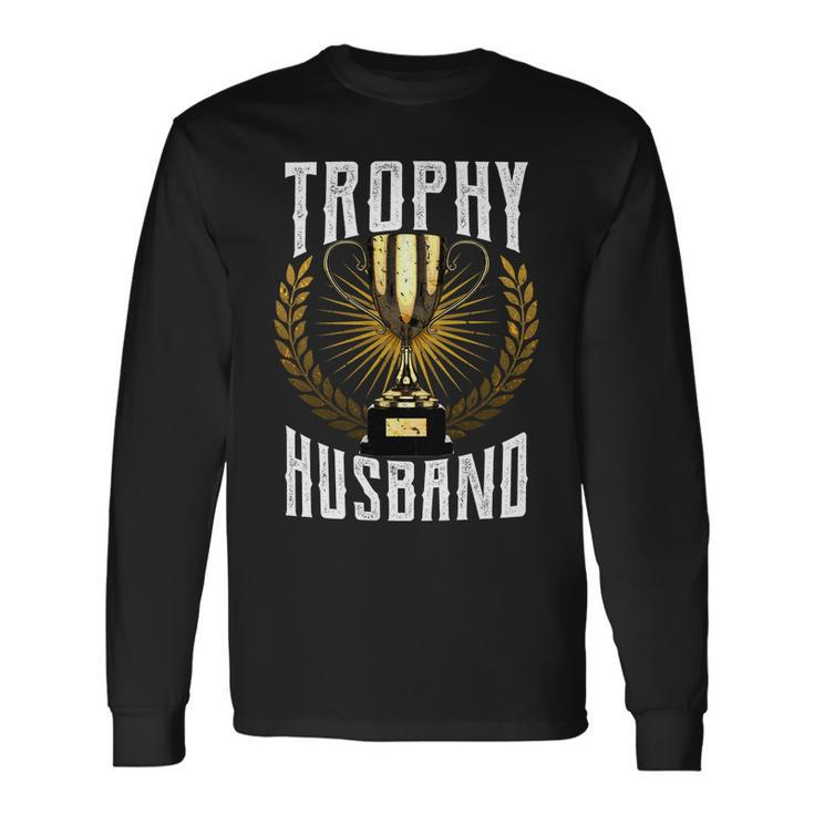 Trophy Husband Tshirt Long Sleeve T-Shirt